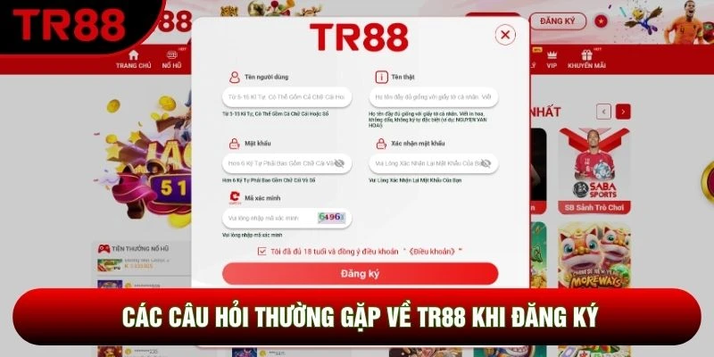 Các câu hỏi thường gặp về TR88 khi đăng ký Các câu hỏi thường gặp về TR88 khi đăng ký