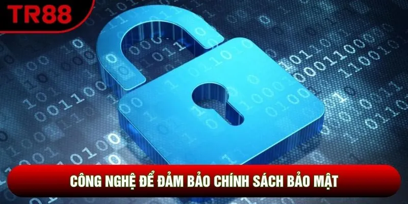 Công nghệ để đảm bảo chính sách bảo mật 
