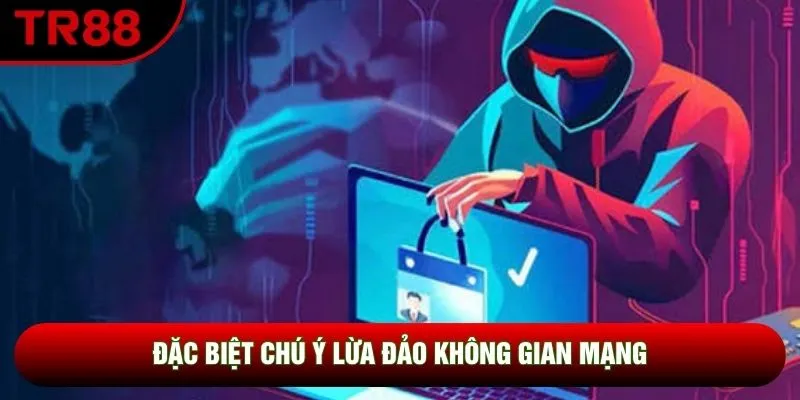 Đặc biệt chú ý lừa đảo không gian mạng Đặc biệt chú ý lừa đảo không gian mạng