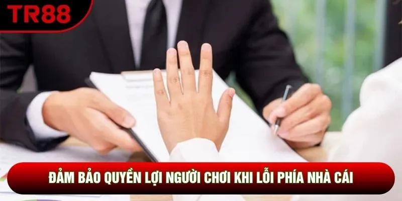 Đảm bảo quyền lợi người chơi khi lỗi phía nhà cái Đảm bảo quyền lợi người chơi khi lỗi phía nhà cái