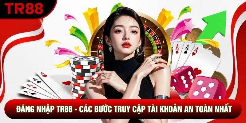 Đăng Nhập TR88 - Các Bước Truy Cập Tài Khoản An Toàn Nhất
