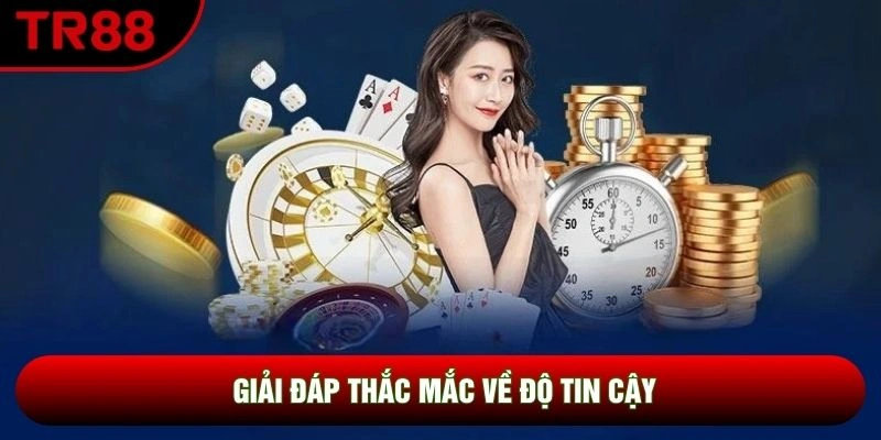 Giải đáp thắc mắc về độ tin cậy Giải đáp thắc mắc về độ tin cậy