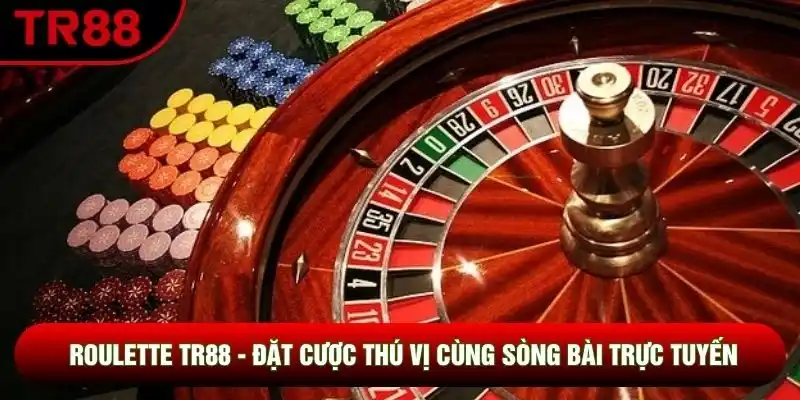 Roulette TR88 - Đặt Cược Thú Vị Cùng Sòng Bài Trực Tuyến