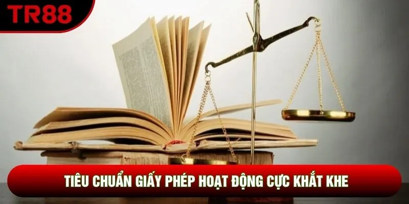 Tiêu chuẩn giấy phép hoạt động cực khắt khe Tiêu chuẩn giấy phép hoạt động cực khắt khe