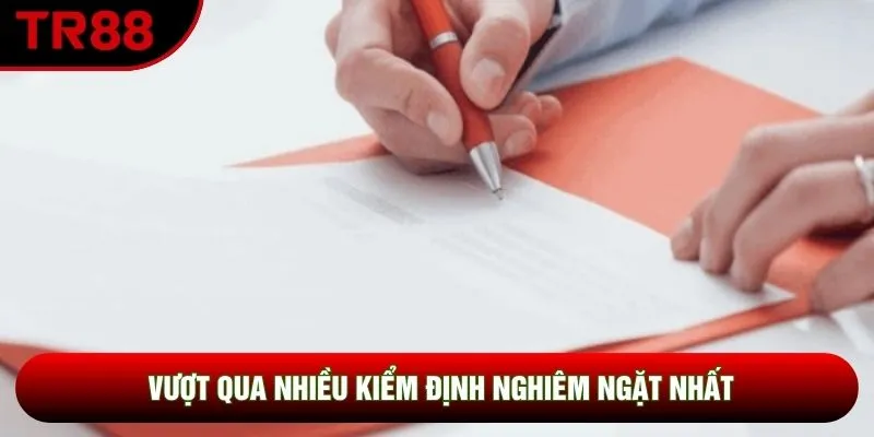 Vượt qua nhiều kiểm định nghiêm ngặt nhất Vượt qua nhiều kiểm định nghiêm ngặt nhất